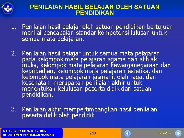 PENILAIAN HASIL BELAJAR OLEH SATUAN PENDIDIKAN 1. Penilaian hasil belajar oleh satuan pendidikan bertujuan