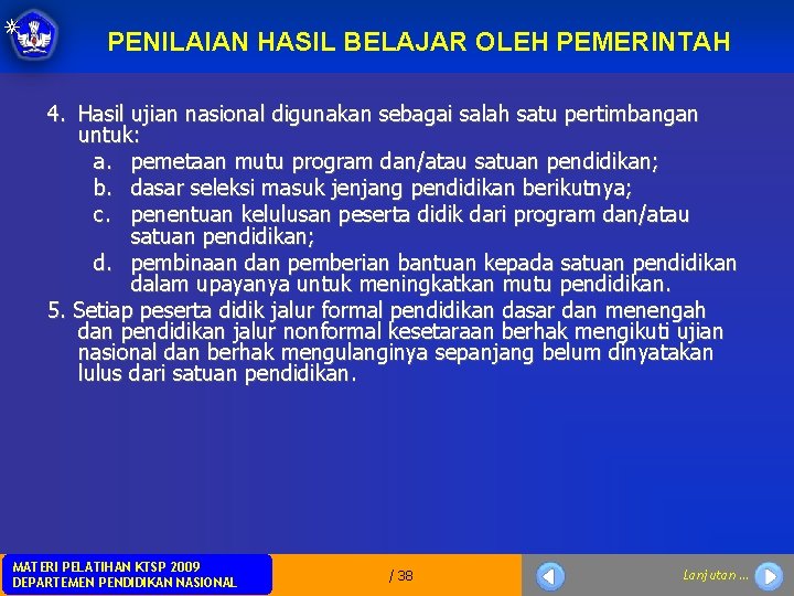 PENILAIAN HASIL BELAJAR OLEH PEMERINTAH 4. Hasil ujian nasional digunakan sebagai salah satu pertimbangan