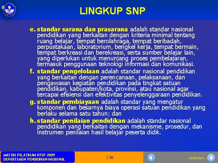 LINGKUP SNP e. standar sarana dan prasarana adalah standar nasional pendidikan yang berkaitan dengan