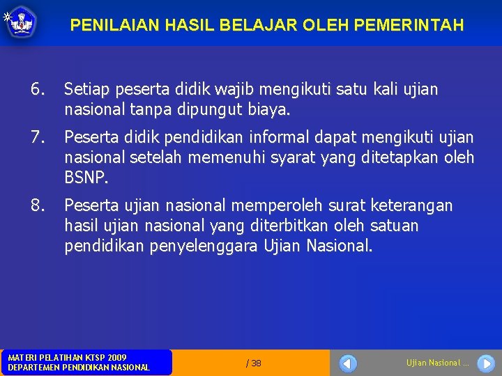 PENILAIAN HASIL BELAJAR OLEH PEMERINTAH 6. Setiap peserta didik wajib mengikuti satu kali ujian