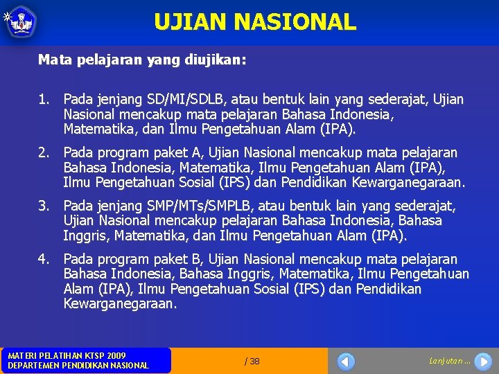 UJIAN NASIONAL Mata pelajaran yang diujikan: 1. Pada jenjang SD/MI/SDLB, atau bentuk lain yang