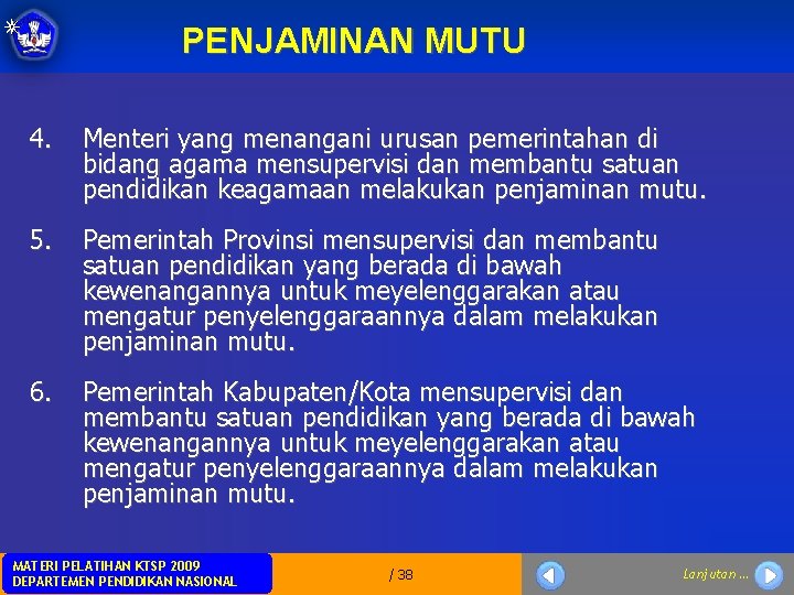 PENJAMINAN MUTU 4. Menteri yang menangani urusan pemerintahan di bidang agama mensupervisi dan membantu