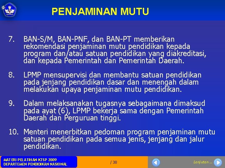 PENJAMINAN MUTU 7. BAN-S/M, BAN-PNF, dan BAN-PT memberikan rekomendasi penjaminan mutu pendidikan kepada program