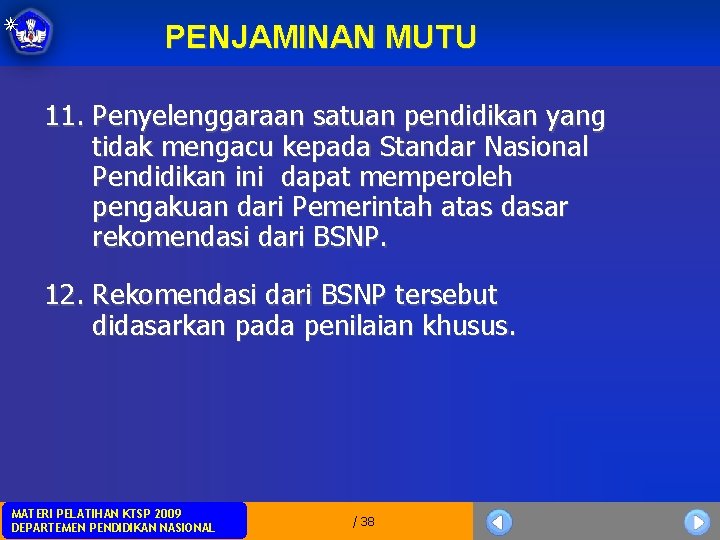 PENJAMINAN MUTU 11. Penyelenggaraan satuan pendidikan yang tidak mengacu kepada Standar Nasional Pendidikan ini