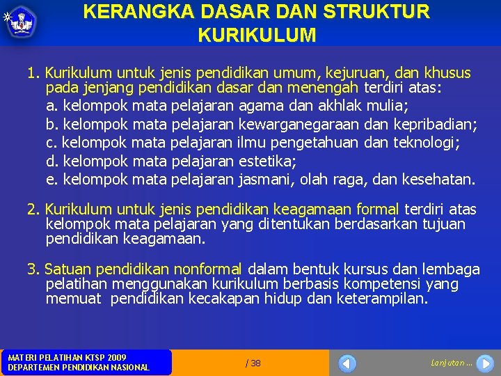 KERANGKA DASAR DAN STRUKTUR KURIKULUM 1. Kurikulum untuk jenis pendidikan umum, kejuruan, dan khusus