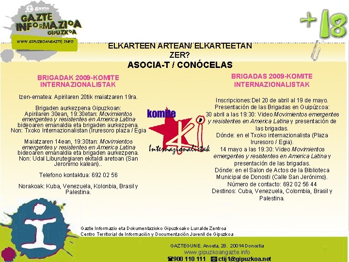 ELKARTEEN ARTEAN/ ELKARTEETAN ZER? ASOCIA-T / CONÓCELAS BRIGADAK 2009 -KOMITE INTERNAZIONALISTAK Izen-ematea: Apirilaren 20