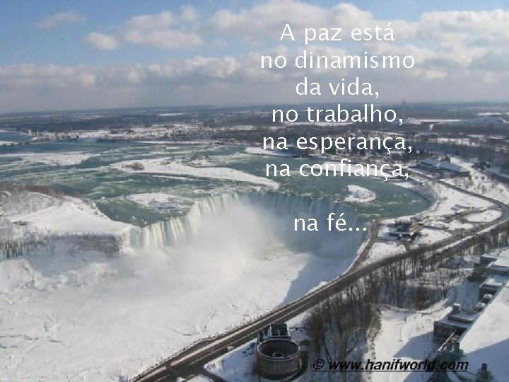 A paz está no dinamismo da vida, no trabalho, na esperança, na confiança, na