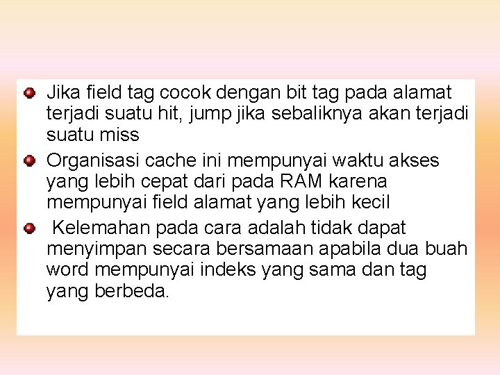 Jika field tag cocok dengan bit tag pada alamat terjadi suatu hit, jump jika