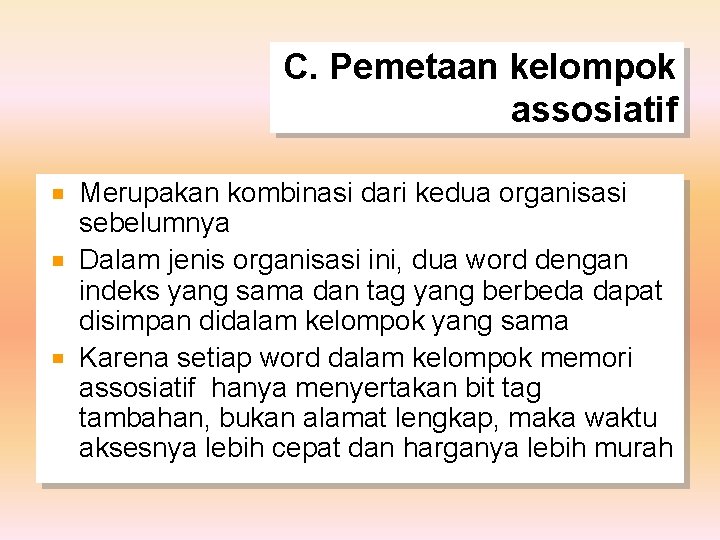 C. Pemetaan kelompok assosiatif Merupakan kombinasi dari kedua organisasi sebelumnya Dalam jenis organisasi ini,