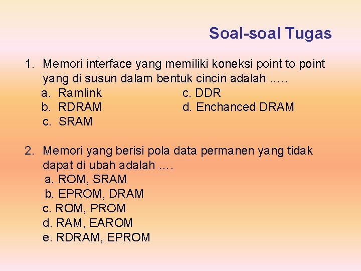 Soal-soal Tugas 1. Memori interface yang memiliki koneksi point to point yang di susun