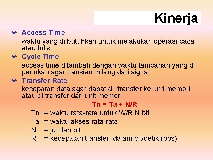 Kinerja v Access Time waktu yang di butuhkan untuk melakukan operasi baca atau tulis