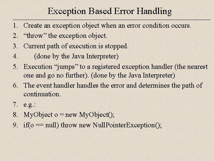 Exception Based Error Handling 1. 2. 3. 4. 5. 6. 7. 8. 9. Create