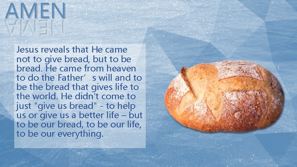 AMEN NEMA Jesus reveals that He came not to give bread, but to be