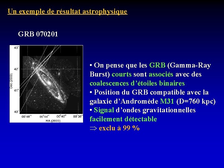 Un exemple de résultat astrophysique GRB 070201 • On pense que les GRB (Gamma-Ray