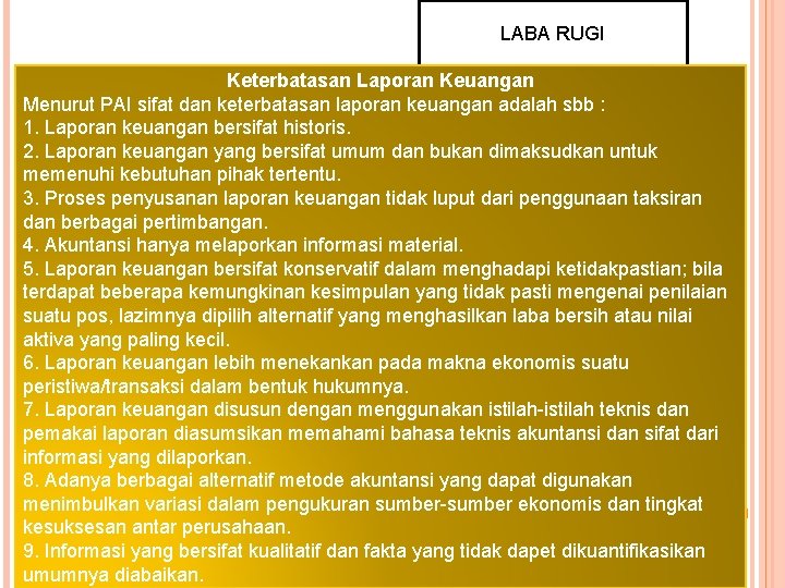 LABA RUGI Keterbatasan Laporan Keuangan Menurut PAI sifat dan keterbatasan laporan keuangan adalah sbb