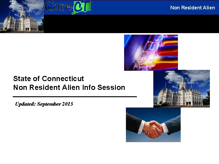 Non Resident Alien State of Connecticut Non Resident Alien Info Session Updated: September 2015