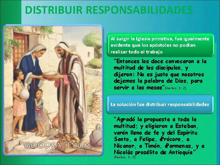 DISTRIBUIR RESPONSABILIDADES Al surgir la Iglesia primitiva, fue igualmente evidente que los apóstoles no