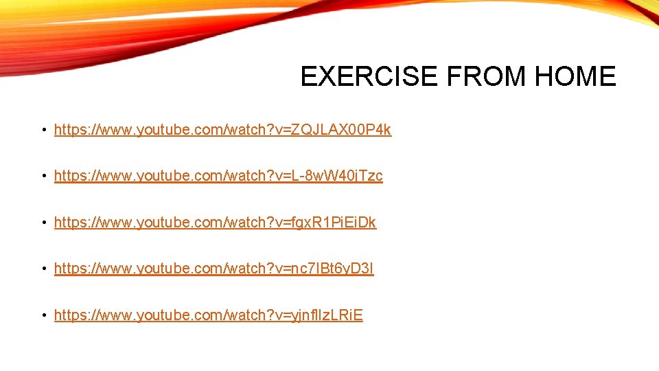 EXERCISE FROM HOME • https: //www. youtube. com/watch? v=ZQJLAX 00 P 4 k •