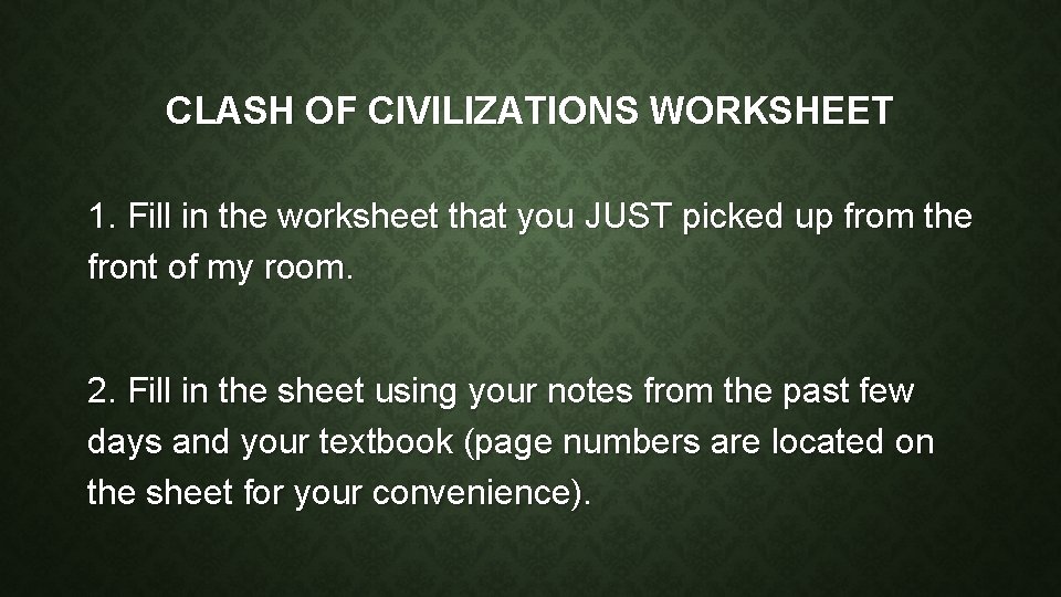 CLASH OF CIVILIZATIONS WORKSHEET 1. Fill in the worksheet that you JUST picked up