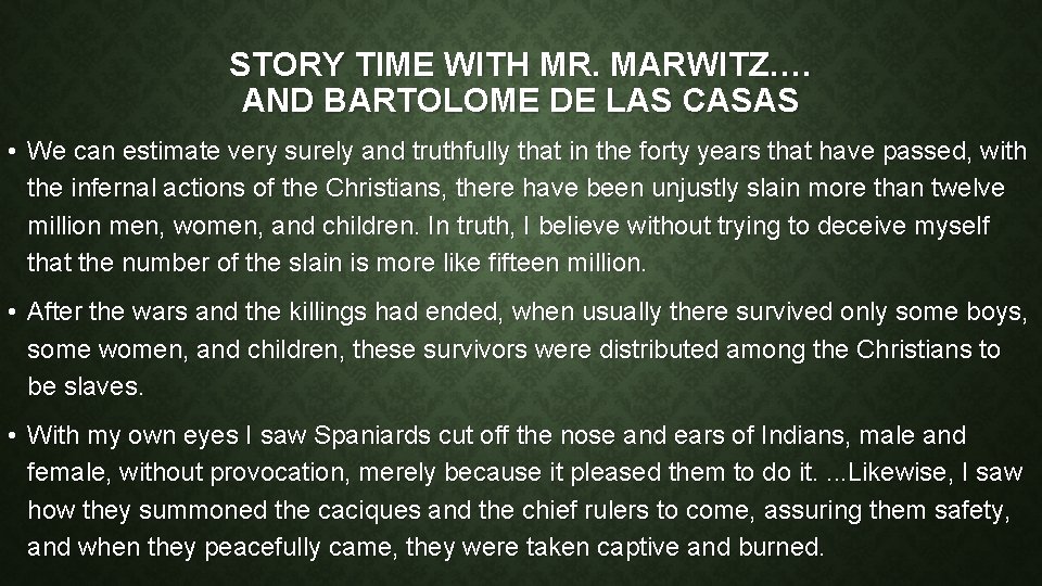 STORY TIME WITH MR. MARWITZ…. AND BARTOLOME DE LAS CASAS • We can estimate