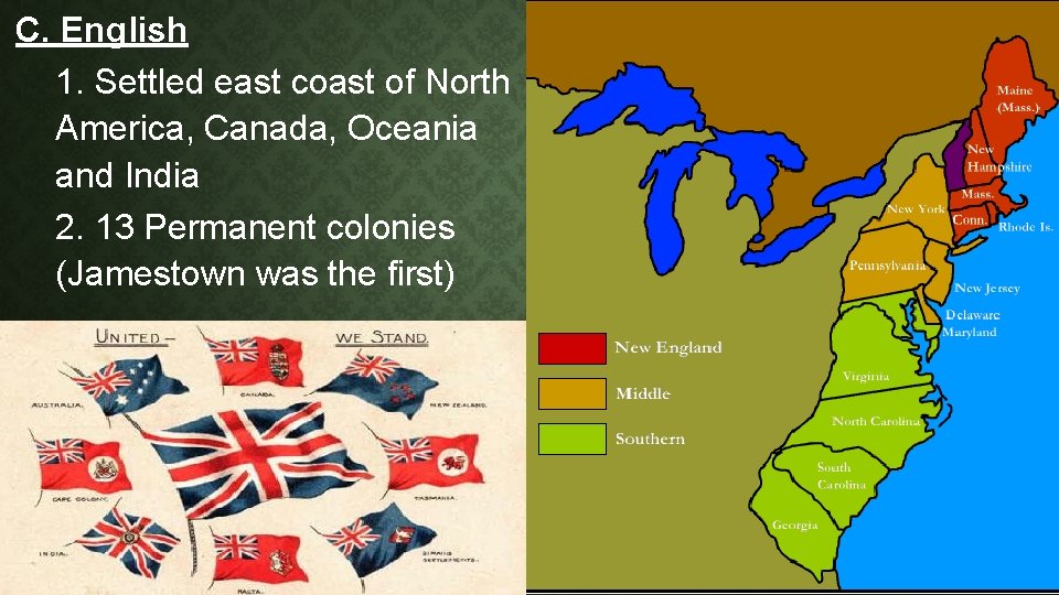 C. English 1. Settled east coast of North America, Canada, Oceania and India 2.