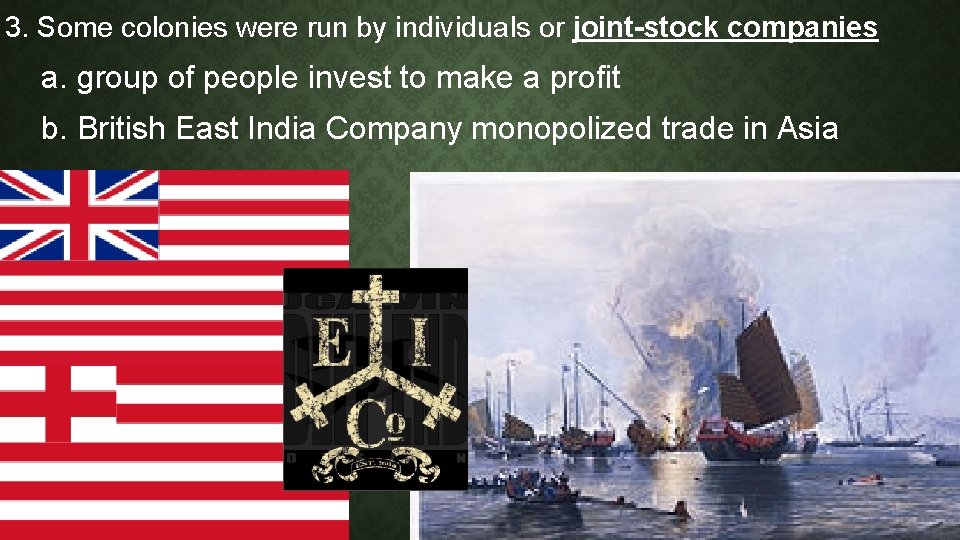 3. Some colonies were run by individuals or joint-stock companies a. group of people