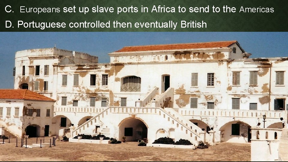 C. Europeans set up slave ports in Africa to send to the Americas D.