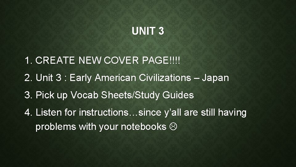 UNIT 3 1. CREATE NEW COVER PAGE!!!! 2. Unit 3 : Early American Civilizations