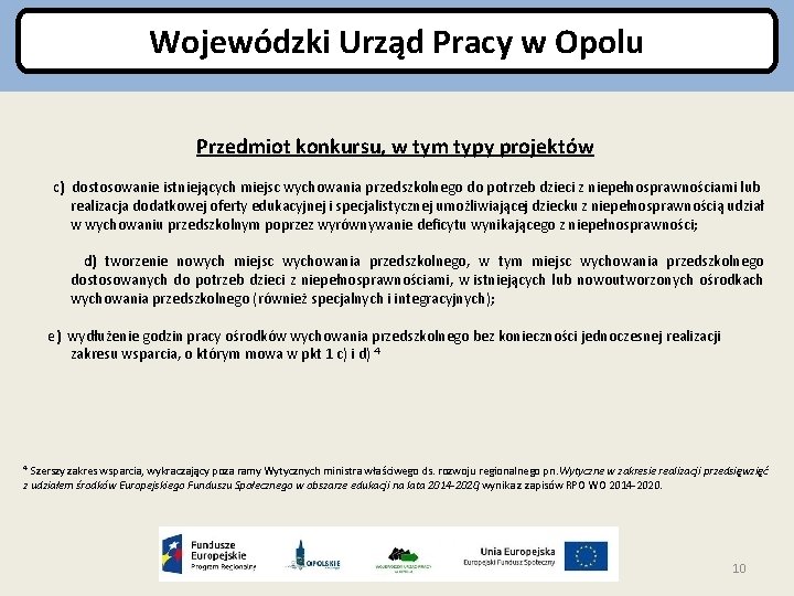 Wojewódzki Urząd Pracy w Opolu Przedmiot konkursu, w tym typy projektów c) dostosowanie istniejących