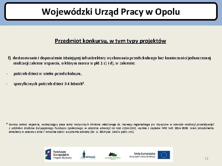 Wojewódzki Urząd Pracy w Opolu Przedmiot konkursu, w tym typy projektów f) dostosowanie i