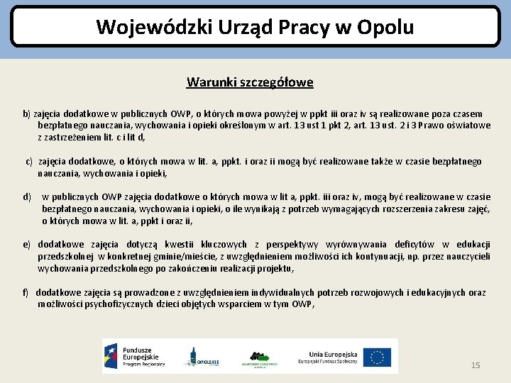 Wojewódzki Urząd Pracy w Opolu Warunki szczegółowe b) zajęcia dodatkowe w publicznych OWP, o