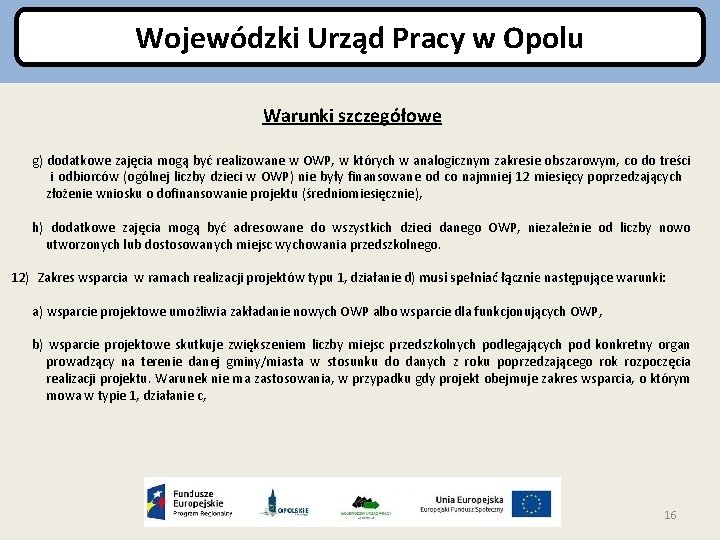 Wojewódzki Urząd Pracy w Opolu Warunki szczegółowe g) dodatkowe zajęcia mogą być realizowane w