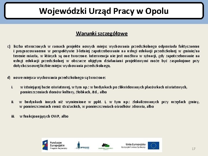 Wojewódzki Urząd Pracy w Opolu Warunki szczegółowe c) liczba utworzonych w ramach projektu nowych