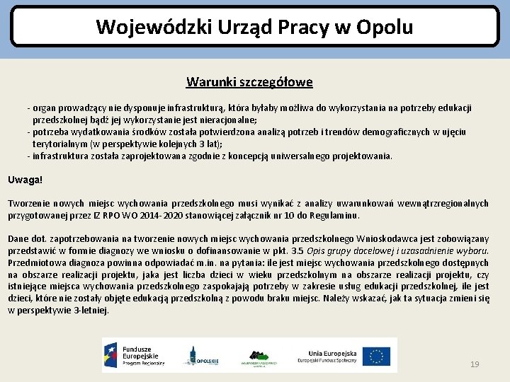 Wojewódzki Urząd Pracy w Opolu Warunki szczegółowe - organ prowadzący nie dysponuje infrastrukturą, która