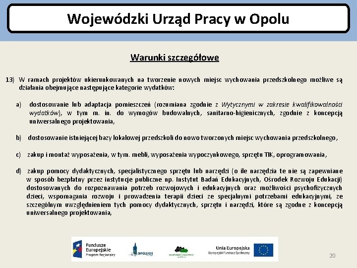 Wojewódzki Urząd Pracy w Opolu Warunki szczegółowe 13) W ramach projektów ukierunkowanych na tworzenie