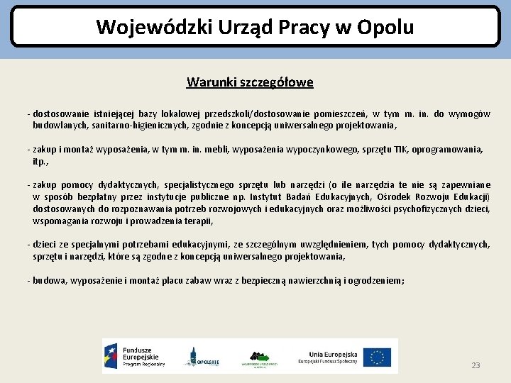 Wojewódzki Urząd Pracy w Opolu Warunki szczegółowe - dostosowanie istniejącej bazy lokalowej przedszkoli/dostosowanie pomieszczeń,