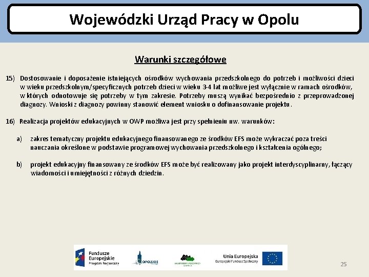 Wojewódzki Urząd Pracy w Opolu Warunki szczegółowe 15) Dostosowanie i doposażenie istniejących ośrodków wychowania