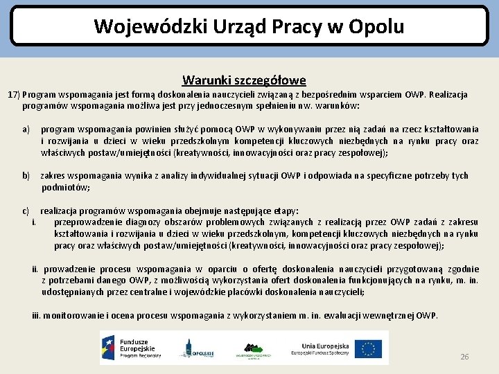 Wojewódzki Urząd Pracy w Opolu Warunki szczegółowe 17) Program wspomagania jest formą doskonalenia nauczycieli