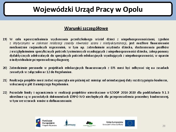 Wojewódzki Urząd Pracy w Opolu Warunki szczegółowe 19) W celu upowszechnienia wychowania przedszkolnego wśród