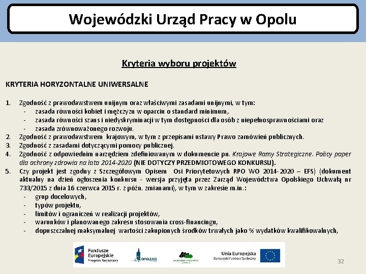Wojewódzki Urząd Pracy w Opolu Kryteria wyboru projektów KRYTERIA HORYZONTALNE UNIWERSALNE 1. 2. 3.