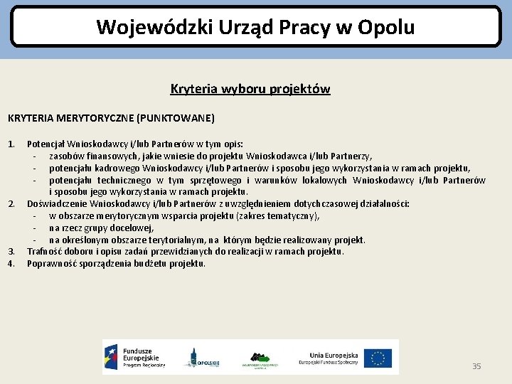 Wojewódzki Urząd Pracy w Opolu Kryteria wyboru projektów KRYTERIA MERYTORYCZNE (PUNKTOWANE) 1. 2. 3.