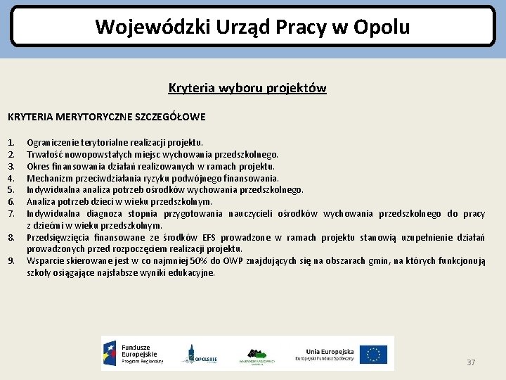 Wojewódzki Urząd Pracy w Opolu Kryteria wyboru projektów KRYTERIA MERYTORYCZNE SZCZEGÓŁOWE 1. 2. 3.