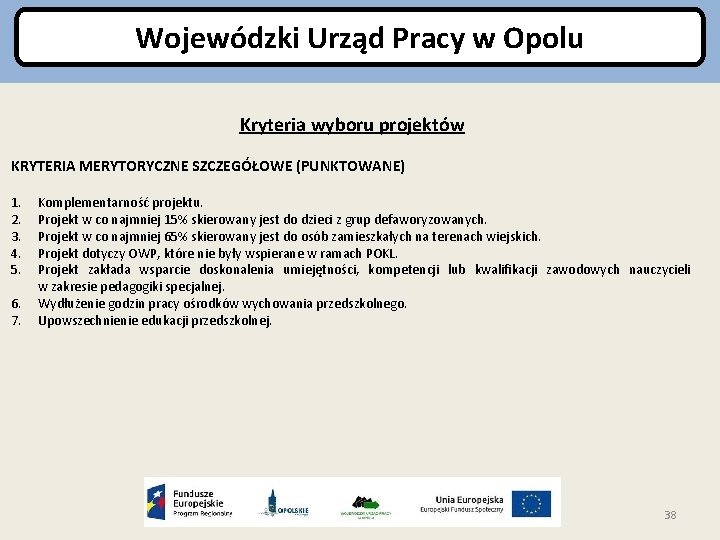 Wojewódzki Urząd Pracy w Opolu Kryteria wyboru projektów KRYTERIA MERYTORYCZNE SZCZEGÓŁOWE (PUNKTOWANE) 1. 2.