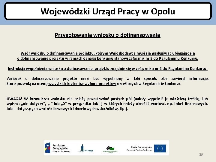 Wojewódzki Urząd Pracy w Opolu Przygotowanie wniosku o dofinansowanie Wzór wniosku o dofinansowanie projektu,