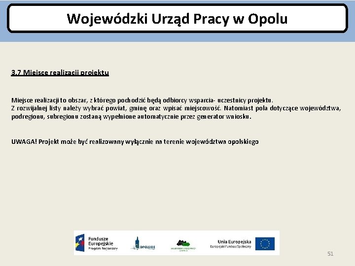 Wojewódzki Urząd Pracy w Opolu 3. 7 Miejsce realizacji projektu Miejsce realizacji to obszar,