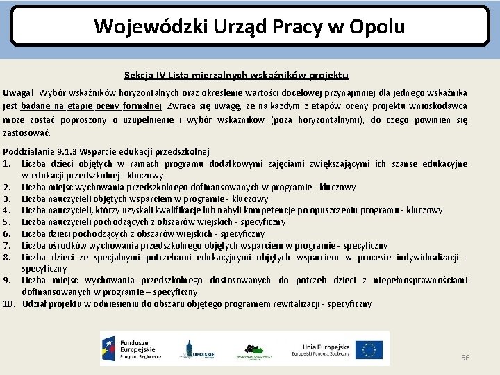 Wojewódzki Urząd Pracy w Opolu Sekcja IV Lista mierzalnych wskaźników projektu Uwaga! Wybór wskaźników