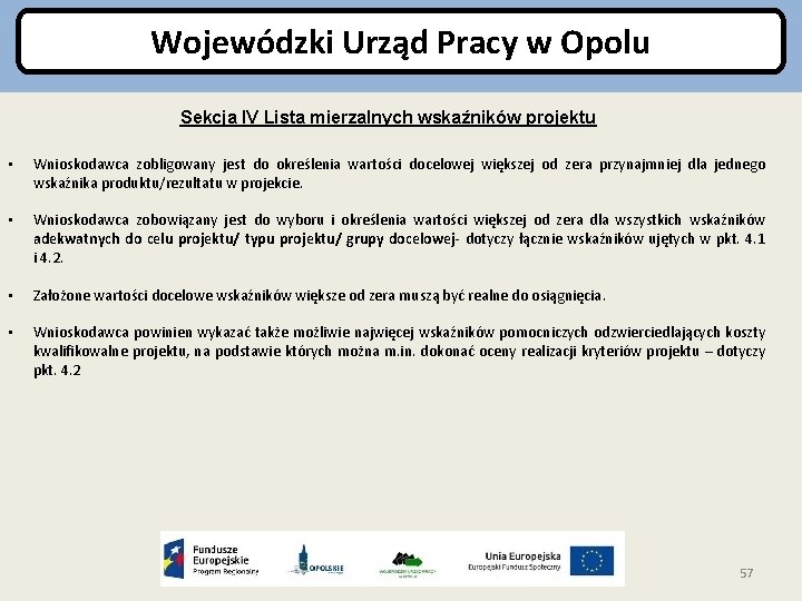 Wojewódzki Urząd Pracy w Opolu Sekcja IV Lista mierzalnych wskaźników projektu • Wnioskodawca zobligowany