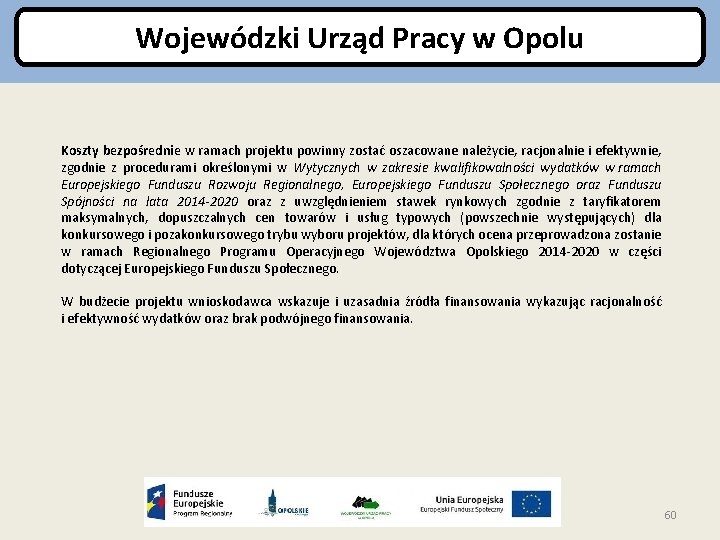 Wojewódzki Urząd Pracy w Opolu Koszty bezpośrednie w ramach projektu powinny zostać oszacowane należycie,