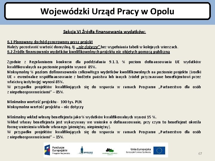 Wojewódzki Urząd Pracy w Opolu Sekcja VI Źródła finansowania wydatków: 6. 1 Planowany dochód