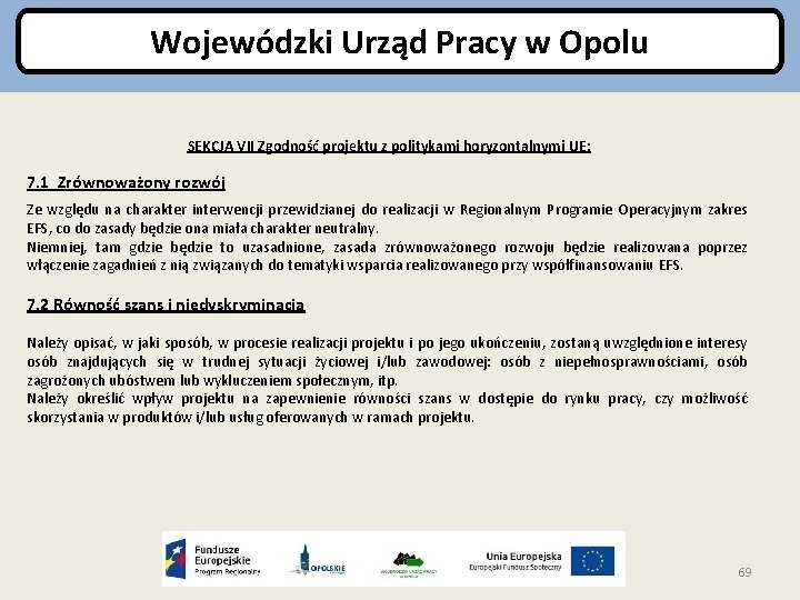 Wojewódzki Urząd Pracy w Opolu SEKCJA VII Zgodność projektu z politykami horyzontalnymi UE: 7.